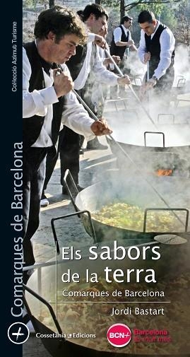 ELS SABORS DE LA TERRA. COMARQUES DE BARCELONA | 9788490345269 | BASTART I CASSÉ, JORDI | Llibres Parcir | Llibreria Parcir | Llibreria online de Manresa | Comprar llibres en català i castellà online