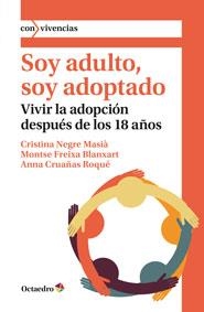 SOY ADULTO, SOY ADOPTADO | 9788499218526 | NEGRE MASIÀ, CRISTINA/FREIXA BLANXART, MONTSE/CRUAÑAS ROQUÉ, ANNA | Llibres Parcir | Librería Parcir | Librería online de Manresa | Comprar libros en catalán y castellano online