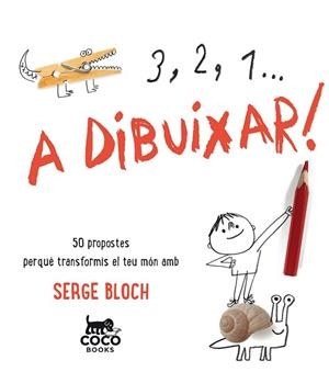 3, 2, 1... A DIBUIXAR! 50 PROPOSTES PERQUE TRANSFORMIS EL TEU MON AMB SERGE BLOCH | 9788494516719 | BLOCH, SERGE | Llibres Parcir | Librería Parcir | Librería online de Manresa | Comprar libros en catalán y castellano online