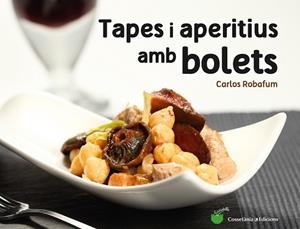 TAPES I APERITIUS AMB BOLETS | 9788490344934 | ROBAFUM (PSEUDÒNIM), CARLOS | Llibres Parcir | Llibreria Parcir | Llibreria online de Manresa | Comprar llibres en català i castellà online