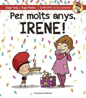 PER MOLTS ANYS IRENE (PATUFET I EL TEU ANIVERSARI) | 9788490345078 | ROIG CÉSAR, ROGER | Llibres Parcir | Llibreria Parcir | Llibreria online de Manresa | Comprar llibres en català i castellà online