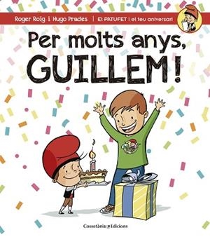 PER MOLTS ANYS GUILLEM (PATUFET I EL TEU ANIVERSARI) | 9788490345177 | ROIG CÉSAR, ROGER | Llibres Parcir | Llibreria Parcir | Llibreria online de Manresa | Comprar llibres en català i castellà online