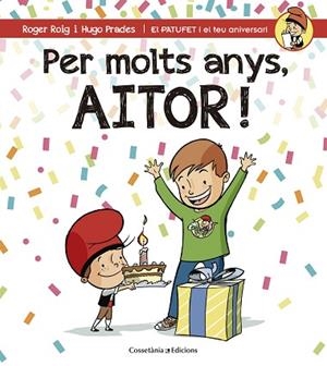 PER MOLTS ANYS AITOR (PATUFET I EL TEU ANIVERSARI) | 9788490345238 | ROIG CÉSAR, ROGER | Llibres Parcir | Llibreria Parcir | Llibreria online de Manresa | Comprar llibres en català i castellà online
