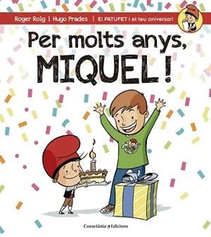 PER MOLTS ANYS MIQUEL (PATUFET I EL TEU ANIVERSARI) | 9788490345245 | ROIG CÉSAR, ROGER | Llibres Parcir | Llibreria Parcir | Llibreria online de Manresa | Comprar llibres en català i castellà online
