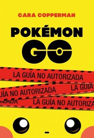 POKÉMON GO. LA GUIA NO AUTORIZADA | 9788496886605 | COPPERMAN, CARA | Llibres Parcir | Llibreria Parcir | Llibreria online de Manresa | Comprar llibres en català i castellà online