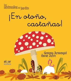 EN OTOÑO, CASTAÑAS (ANIMALES DEL JARDIN) | 9788498455649 | ARMENGOL MORELL, GEMMA | Llibres Parcir | Llibreria Parcir | Llibreria online de Manresa | Comprar llibres en català i castellà online