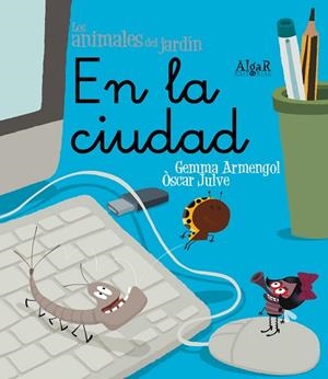EN LA CIUDAD (ANIMALES DEL JARDIN) | 9788498453621 | ARMENGOL MORELL, GEMMA | Llibres Parcir | Librería Parcir | Librería online de Manresa | Comprar libros en catalán y castellano online