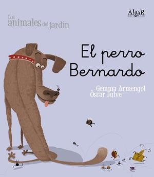 EL PERRO BERNARDO (ANIMALES DEL JARDIN) | 9788498451474 | GEMMA ARMENGOL - ÒSCAR JULVE | Llibres Parcir | Llibreria Parcir | Llibreria online de Manresa | Comprar llibres en català i castellà online