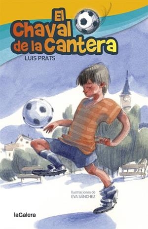 EL CHAVAL DE LA CANTERA | 9788424658717 | PRATS MARTÍNEZ, LLUÍS | Llibres Parcir | Librería Parcir | Librería online de Manresa | Comprar libros en catalán y castellano online