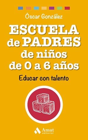 ESCUELA DE PADRES DE NIÑOS DE 0 A 6 AÑOS | 9788497358521 | GONZÁLEZ VÁZQUEZ, ÓSCAR | Llibres Parcir | Llibreria Parcir | Llibreria online de Manresa | Comprar llibres en català i castellà online