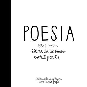 POESIA. EL PRIMER LLIBRE DE POEMES ESCRIT PER TU | 9788424658908 | SÁNCHEZ VEGARA, MARÍA ISABEL | Llibres Parcir | Llibreria Parcir | Llibreria online de Manresa | Comprar llibres en català i castellà online