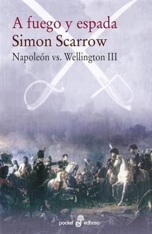 A FUEGO Y ESPADA (NAPOLEON VS. WELLINGTON III) | 9788435021586 | SCARROW SIMON | Llibres Parcir | Llibreria Parcir | Llibreria online de Manresa | Comprar llibres en català i castellà online