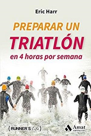 PREPARAR UN TRIATLON EN 4 HORAS POR SEMANA | 9788497358682 | HARR, ERIC | Llibres Parcir | Librería Parcir | Librería online de Manresa | Comprar libros en catalán y castellano online