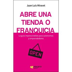 ABRE UNA TIENDA O FRANQUICIA | 9788416583751 | MIRAVET  RUIZ, JUAN LUIS | Llibres Parcir | Llibreria Parcir | Llibreria online de Manresa | Comprar llibres en català i castellà online