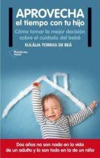 APROVECHA EL TIEMPO CON TU HIJO | 9788416820122 | TORRAS DE BEA E | Llibres Parcir | Librería Parcir | Librería online de Manresa | Comprar libros en catalán y castellano online
