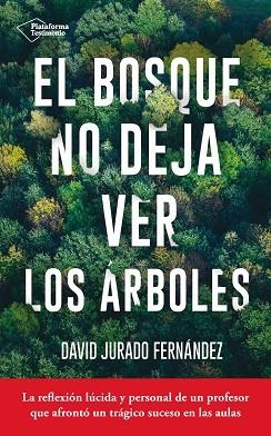 EL BOSQUE NO DEJA VER LOS ÁRBOLES | 9788416820467 | JURADO FERÁNDEZ, DAVID | Llibres Parcir | Librería Parcir | Librería online de Manresa | Comprar libros en catalán y castellano online