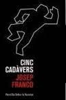 CINC CADÀVERS | 9788490266892 | FRANCO MARTÍNEZ, JOSEP | Llibres Parcir | Llibreria Parcir | Llibreria online de Manresa | Comprar llibres en català i castellà online