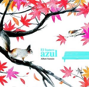 EL BANCO AZUL TEMA: EMMOCIONS | 9788494159695 | ALBERT ASENSIO | Llibres Parcir | Librería Parcir | Librería online de Manresa | Comprar libros en catalán y castellano online