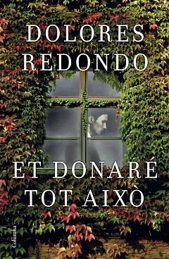 ET DONARÉ TOT AIXÒ | 9788466421997 | DOLORES REDONDO | Llibres Parcir | Llibreria Parcir | Llibreria online de Manresa | Comprar llibres en català i castellà online