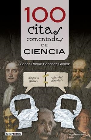 100 CITAS COMENTADAS DE CIENCIA | 9788416012800 | SÁNCHEZ GÓMEZ, CARLOS ROQUE | Llibres Parcir | Librería Parcir | Librería online de Manresa | Comprar libros en catalán y castellano online