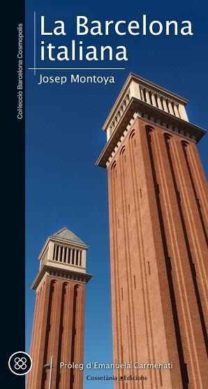 LA BARCELONA ITALIANA | 9788490345436 | MONTOYA I BARBERÀ, JOSEP | Llibres Parcir | Llibreria Parcir | Llibreria online de Manresa | Comprar llibres en català i castellà online