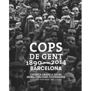 COPS DE GENT 1890-2014. BARCELONA | 9788498508840 | GONZÁLEZ MORANDI, PABLO/ANTEBI ARNÓ, ANDRÉS/ÁDAM BERNAD, ROGER | Llibres Parcir | Librería Parcir | Librería online de Manresa | Comprar libros en catalán y castellano online