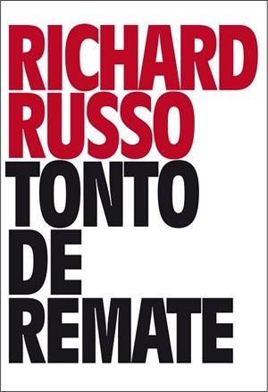 TONTO DE REMATE | 9788416259663 | RUSSO, RICHARD | Llibres Parcir | Llibreria Parcir | Llibreria online de Manresa | Comprar llibres en català i castellà online