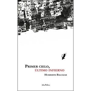 PRIMER CIELO, ÚLTIMO INFIERNO | 9788494625206 | BALCÁZAR, HUMBERTO | Llibres Parcir | Llibreria Parcir | Llibreria online de Manresa | Comprar llibres en català i castellà online