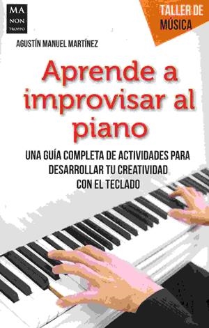 APRENDE A IMPROVISAR AL PIANO | 9788494596131 | MANUEL MARTINEZ,AGUSTIN | Llibres Parcir | Librería Parcir | Librería online de Manresa | Comprar libros en catalán y castellano online