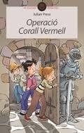 OPERACIÓ CORALL VERMELL | 9788416844043 | PRESS, JULIAN | Llibres Parcir | Librería Parcir | Librería online de Manresa | Comprar libros en catalán y castellano online
