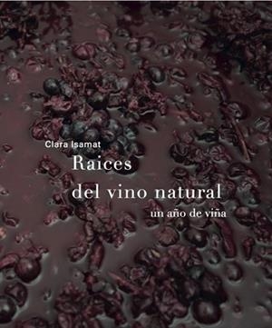 RAÍCES DEL VINO NATURAL | 9788494611209 | ISAMAT RIVIÈRE, CLARA | Llibres Parcir | Llibreria Parcir | Llibreria online de Manresa | Comprar llibres en català i castellà online