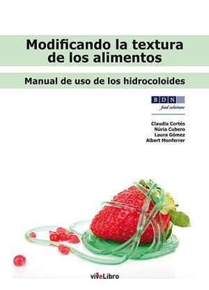MODIFICANDO LA TEXTURA DE LOS ALIMENTOS | 9788416875498 | CORTÉS MARINA, CLÀUDIA/CUBERO ESQUINAS, NÚRIA/GÓMEZ SUAU, LAURA/MONFERRER BALLESTER, ALBERT | Llibres Parcir | Llibreria Parcir | Llibreria online de Manresa | Comprar llibres en català i castellà online