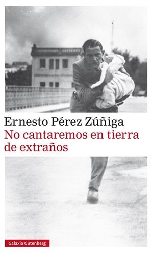 NO CANTAREMOS EN TIERRA DE EXTRAÑOS | 9788416734085 | PÉREZ ZÚÑIGA, ERNESTO | Llibres Parcir | Librería Parcir | Librería online de Manresa | Comprar libros en catalán y castellano online