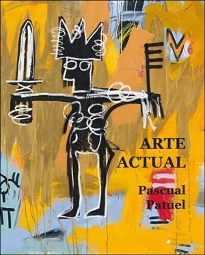 ARTE ACTUAL | 9788491340126 | PATUEL CHUST, PASCUAL | Llibres Parcir | Librería Parcir | Librería online de Manresa | Comprar libros en catalán y castellano online