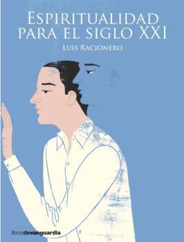 ESPIRITUALIDAD PARA EL SIGLO XXI | 9788416372331 | RACIONERO,LUIS | Llibres Parcir | Llibreria Parcir | Llibreria online de Manresa | Comprar llibres en català i castellà online