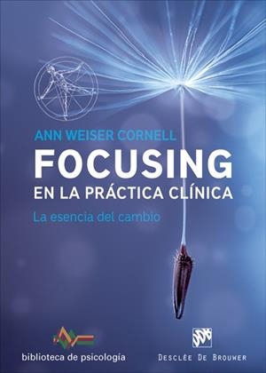 FOCUSING EN LA PRÁCTICA CLÍNICA. LA ESENCIA DEL CAMBIO | 9788433028822 | WEISER CORNEL, ANN | Llibres Parcir | Llibreria Parcir | Llibreria online de Manresa | Comprar llibres en català i castellà online