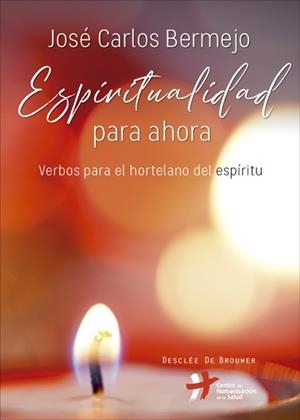 ESPIRITUALIDAD PARA AHORA. VERBOS PARA EL HORTELANO DEL ESPÍRITU | 9788433028860 | BERMEJO HIGUERAS, JOSÉ CARLOS | Llibres Parcir | Librería Parcir | Librería online de Manresa | Comprar libros en catalán y castellano online