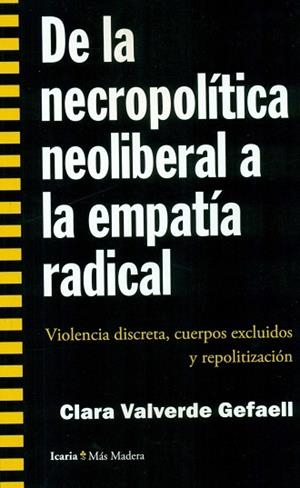 DE LA NECROPOLITICA NEOLIBERAL A LA EMPATIA RADICAL: VIOLENCIA DISCRETA, CUERPOS | 9788498886825 | VALVERDE GEFAELL, CLARA | Llibres Parcir | Llibreria Parcir | Llibreria online de Manresa | Comprar llibres en català i castellà online