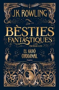 BÈSTIES FANTÀSTIQUES I ON TROBAR-LES (EL GUIÓ ORIGINAL) | 9788416367955 | J.K. ROWLING | Llibres Parcir | Llibreria Parcir | Llibreria online de Manresa | Comprar llibres en català i castellà online
