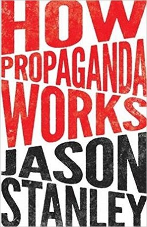 HOW PROPAGANDA WORKS | 9780691164427 | STANLEY, JASON | Llibres Parcir | Librería Parcir | Librería online de Manresa | Comprar libros en catalán y castellano online