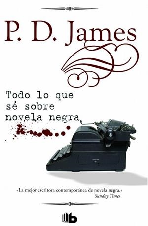 TODO LO QUE SÉ SOBRE NOVELA NEGRA | 9788490703175 | JAMES, P.D. | Llibres Parcir | Librería Parcir | Librería online de Manresa | Comprar libros en catalán y castellano online
