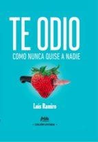 TE ODIO COMO NUNCA QUISE A NADIE | 9788494618789 | RAMIRO, LUIS | Llibres Parcir | Llibreria Parcir | Llibreria online de Manresa | Comprar llibres en català i castellà online