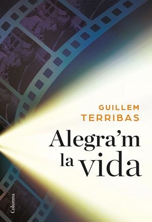 ALEGRA'M LA VIDA | 9788466422024 | GUILLEM TERRIBAS | Llibres Parcir | Llibreria Parcir | Llibreria online de Manresa | Comprar llibres en català i castellà online