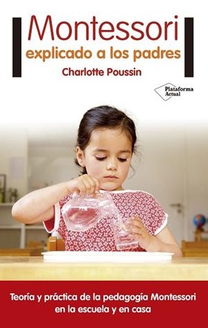 MONTESSORI EXPLICADO A LOS PADRES | 9788416820696 | POUSSIN, CHARLOTTE | Llibres Parcir | Llibreria Parcir | Llibreria online de Manresa | Comprar llibres en català i castellà online
