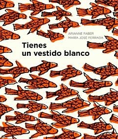 TIENES UN VESTIDO BLANCO | 9788494285479 | FERRADA, MARÍA JOSÉ / FABER, ARIANNE | Llibres Parcir | Llibreria Parcir | Llibreria online de Manresa | Comprar llibres en català i castellà online