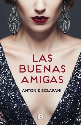 LAS BUENAS AMIGAS | 9788466660631 | DISCLAFANI, ANTON | Llibres Parcir | Llibreria Parcir | Llibreria online de Manresa | Comprar llibres en català i castellà online
