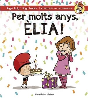 PER MOLTS ANYS, ÈLIA! | 9788490345818 | ROIG CÉSAR, ROGER | Llibres Parcir | Librería Parcir | Librería online de Manresa | Comprar libros en catalán y castellano online
