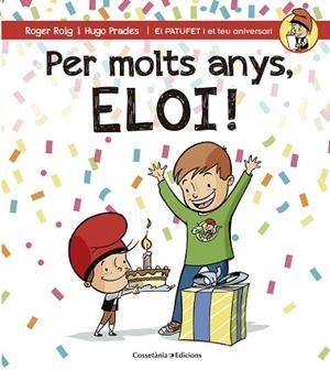 PER MOLTS ANYS, ELOI! | 9788490345856 | ROIG CÉSAR, ROGER | Llibres Parcir | Librería Parcir | Librería online de Manresa | Comprar libros en catalán y castellano online