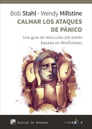 CALMAR LOS ATAQUES DE PÁNICO. UNA GUÍA DE REDUCCIÓN DEL ESTRÉS BASADA EN MINDFUL | 9788433028945 | STAHL, BOB/MILLSTINE, WENDY | Llibres Parcir | Llibreria Parcir | Llibreria online de Manresa | Comprar llibres en català i castellà online