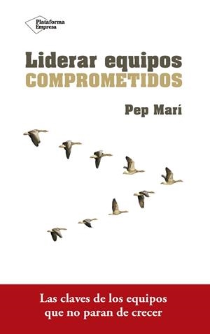 LIDERAR EQUIPOS COMPROMETIDOS | 9788416820801 | MARÍ CORTÉS, PEP | Llibres Parcir | Llibreria Parcir | Llibreria online de Manresa | Comprar llibres en català i castellà online